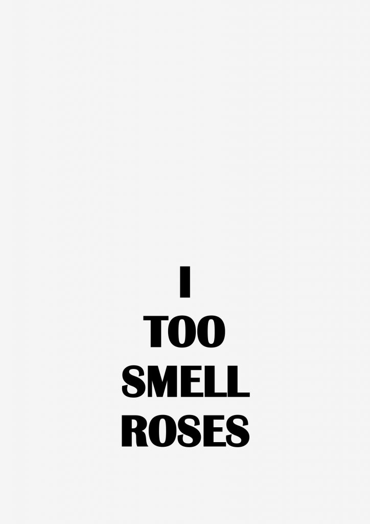 MS-055-image,I Too Smell Roses , 2018 Silk screen print on whit aluminium panel 100 x 70 cm 1 8
